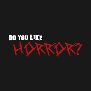 Do you like Horror? 03 white T-Shirt