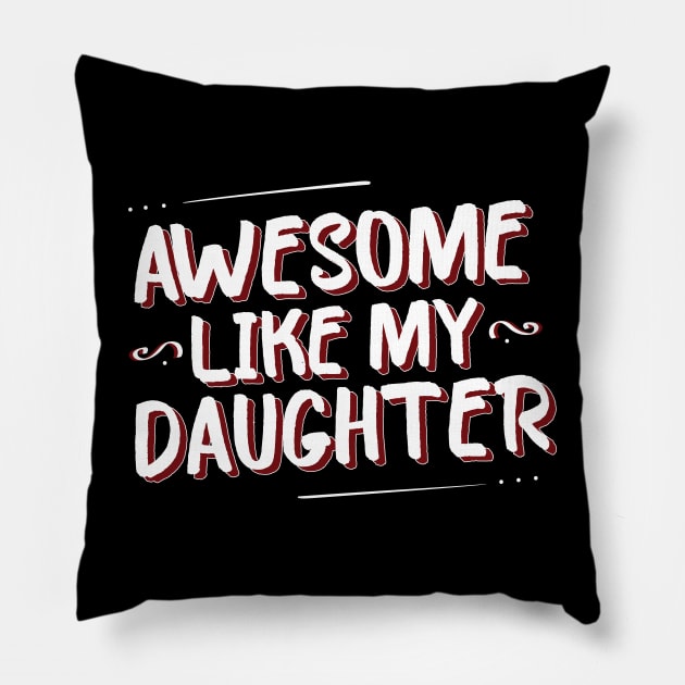 Awesome Like My Daughter - Gift Mom Daughter Funny Gift For Mom Mother From Daughter Pillow by giftideas
