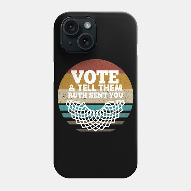 Vote And Tell Them Ruth Sent You Phone Case by Goodplan