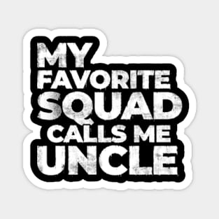 My Favorite Squad Calls Me Uncle Funny Magnet