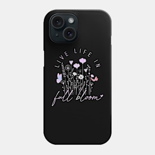 Live Life In Full Bloom Spring Design 1 Phone Case