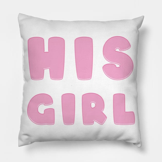 PINK His Girl Valentine's Pillow by EshiPaints