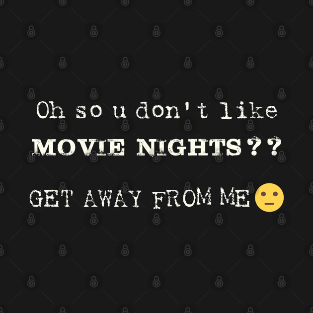 Oh So U Don't Like Movie Nights by shultcreative