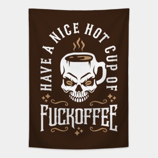 Have A Nice Hot Cup Of Fuckoffee (Skull Coffee Mug) Tapestry