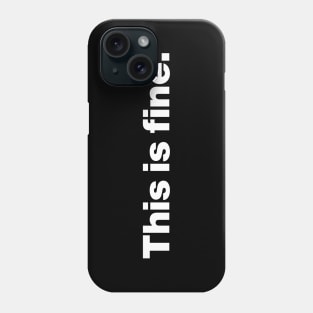 This Is Fine Phone Case