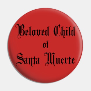 Beloved Child of Santa Muerte - for Devotees of Most Holy Death Pin