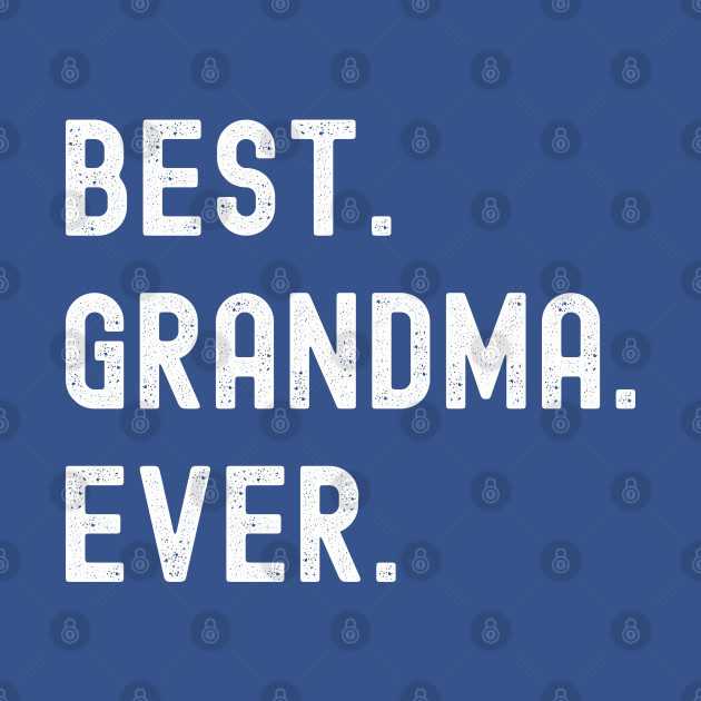 Disover Best grandma ever - Best Grandma Ever - T-Shirt