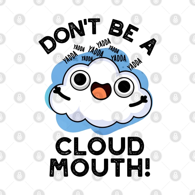 Don't Be A Cloud Mouth Cute Weather Pun by punnybone