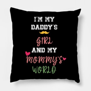 Funny Parents Day I'm My Daddy's Girl And My Mommy's World Pillow