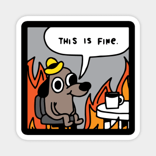 THIS IS FINE MEME DRAWING COMIC SARCASM Magnet