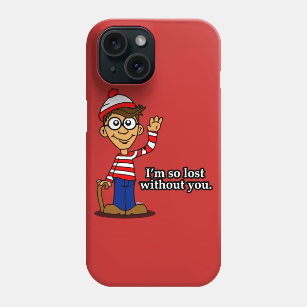 I'm So Lost Without You Phone Case by BogusPunkin Studios 