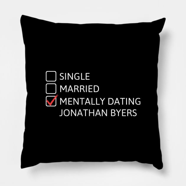 Mentally Dating Jonathan Byers - Stranger Things Pillow by taurusworld