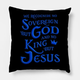 We recognize no sovereign but God, and no king but Jesus!” Pillow
