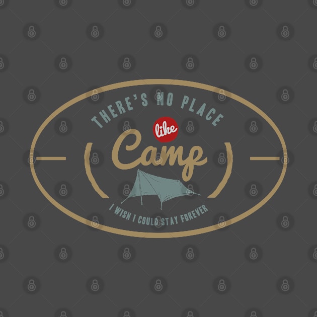 Motivational Quotes - There is no place like camp i wish i could stay forever by GreekTavern