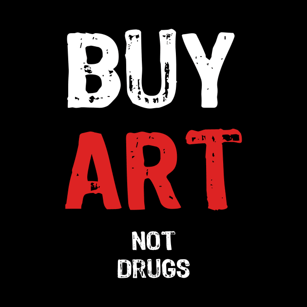 Buy Art Not Drugs by Yasna
