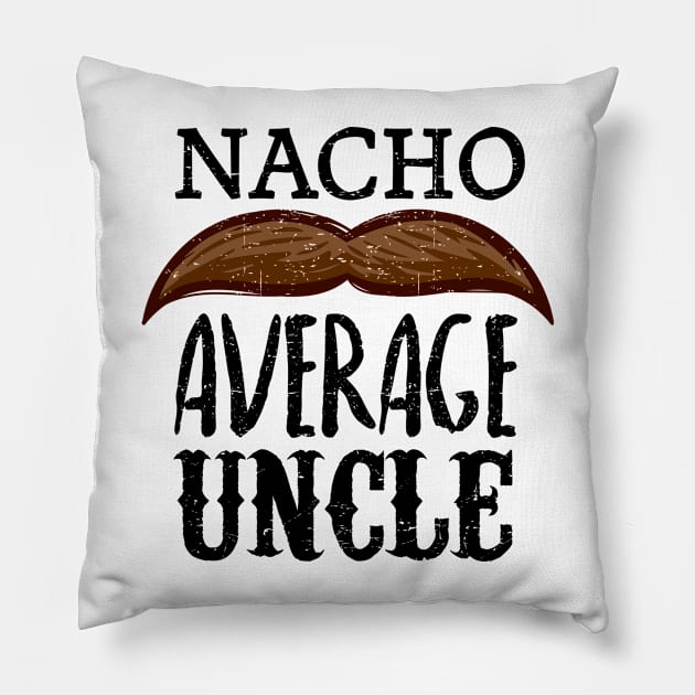 Nacho average uncle - vintage design Pillow by verde