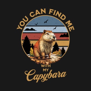 You Can Find Me With My Capybara T-Shirt