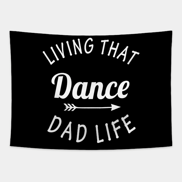 Living That Dance Dad Life Tapestry by beaching