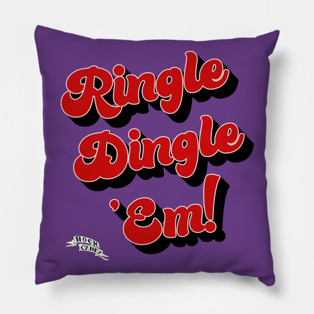 Ringle Dingle 'Em! Pillow by Rock Candy