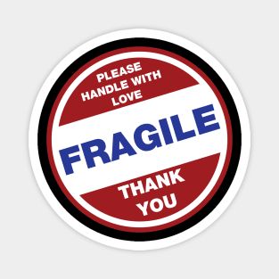 FRAGILE HANDLE WITH LOVE Magnet