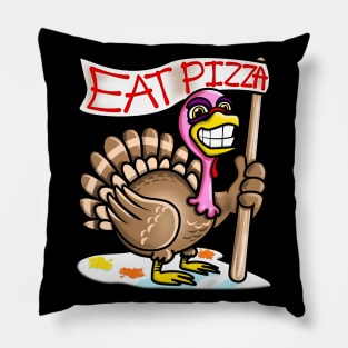 Eat Pizza Not Turkey Funny Thanksgiving Gift Pillow