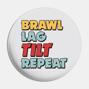 Brawl, Lag, Tilt, Repeat (Version 2) Pin