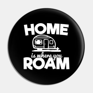 Camping RV Gift, Home Is Where You Roam Pin