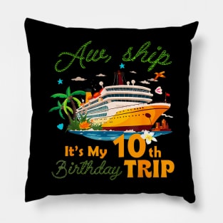 Aw ship It's My 10th Birthday Trip Cruise 10 Years Old Bday Pillow