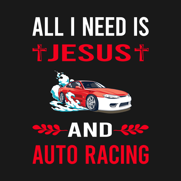 I Need Jesus And Auto Racing Automotive Autosport by Good Day