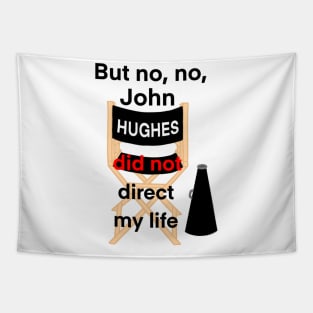John Hughes Did Not Direct My Life Tapestry