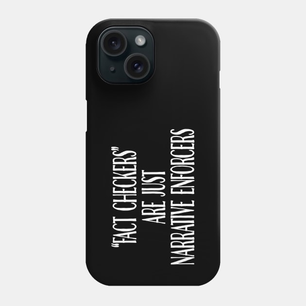 Fact Checkers Are Just Narrative Enforcers Phone Case by Rosemarie Guieb Designs