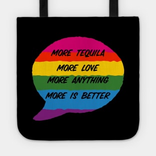 More Tequila More Love More Anything More Is Better Tote