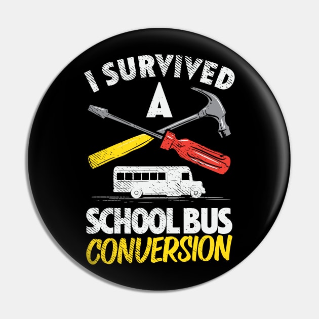I Survived A Schoolbus Conversion Pin by maxdax
