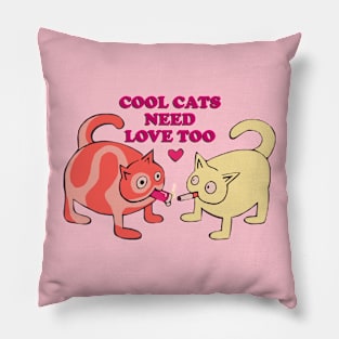 Cool Cats Need Love Too Funny Cat Pillow