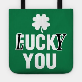 Lucky You Funny St Patricks Day Tote