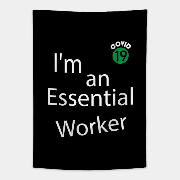 I'm an Essential Worker. Funny Essential Employee, Worker 2020,  Covid-19, self-isolation, Quarantine, Social Distancing, Virus Pandemic. Abstract Modern Design Tapestry by sofiartmedia