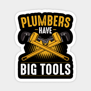 Plumber - Plumbers Have Big Tools - Funny Puns Magnet