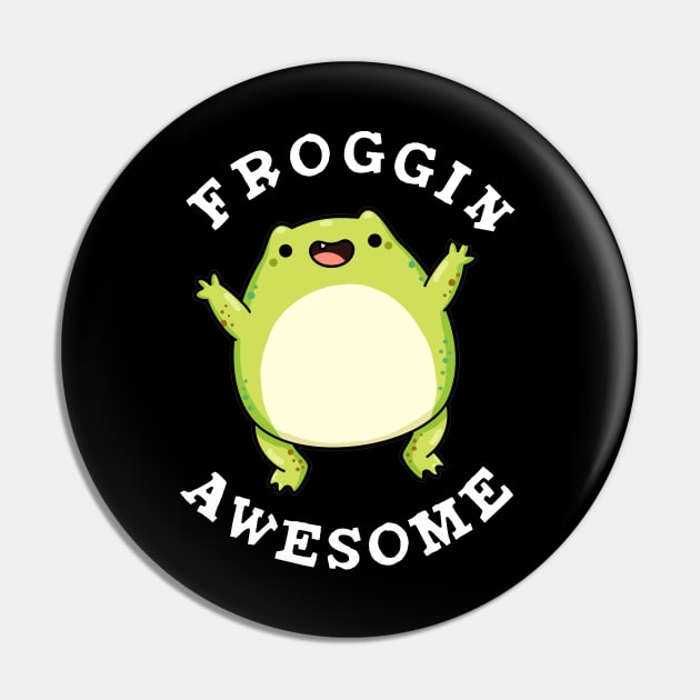 Froggin Awesome Cute Frog Pun Pin by punnybone