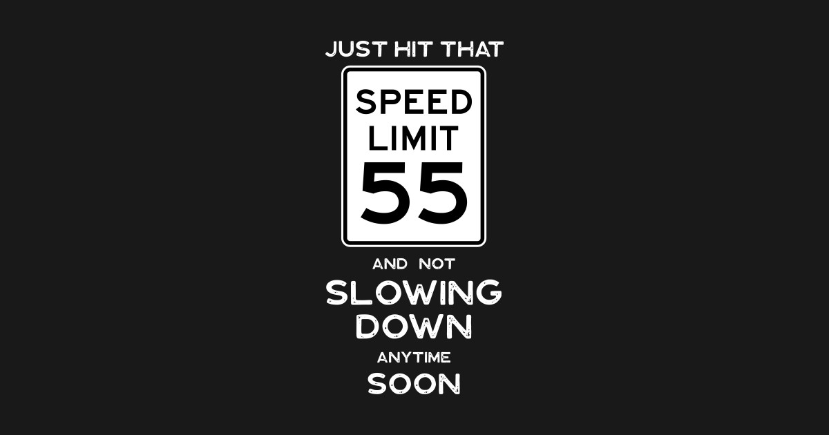 55th Birthday Gift Ideas Speed Limit  55  55th Birthday 