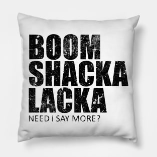 Boom Shacka Lacka Pillow