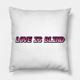 Love is Blind Pillow