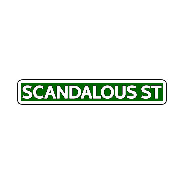 Scandalous St Street Sign by Mookle