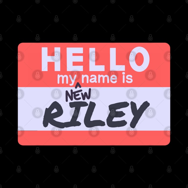 My New Name Is...RILEY! by Ragnariley