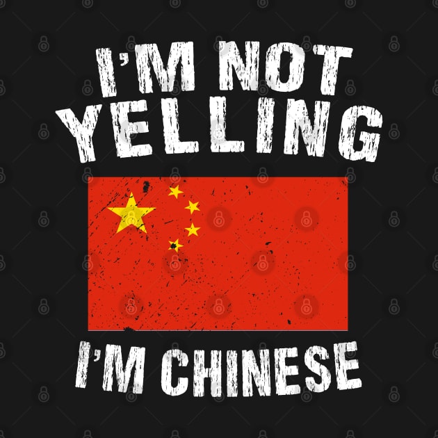 I'm Not Yelling I'm Chinese by TShirtWaffle1