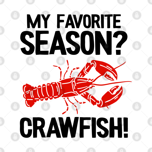 My Favorite Season Crawfish Funny Crawfish by Kuehni