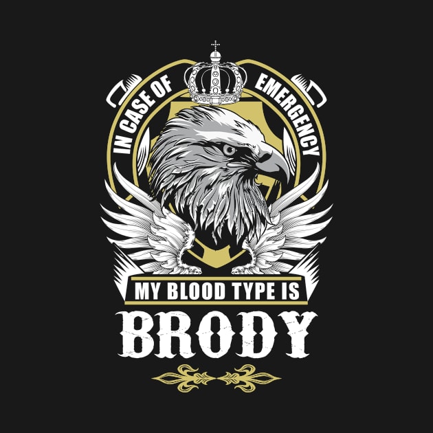 Brody Name T Shirt - In Case Of Emergency My Blood Type Is Brody Gift Item by AlyssiaAntonio7529