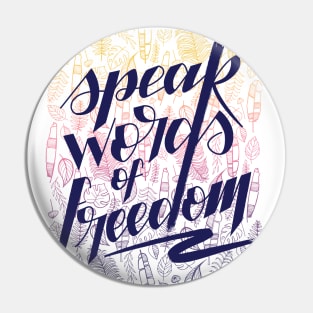 Speak words of freedom - colors Pin