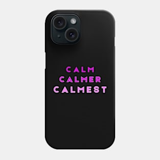 Calm Calmer Calmest Purple Phone Case