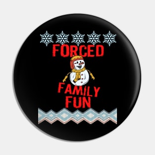 Forced Family Fun Funny Sarcastic Christmas Design Pin