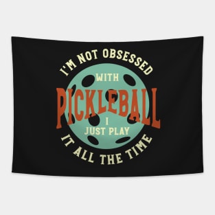 Funny Pickleball I'm Not Obsessed Saying Tapestry